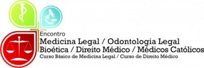 Econtro Medicina Legal / Odontologia Legal / Bioética / Direito Médico / Médicos Católicos