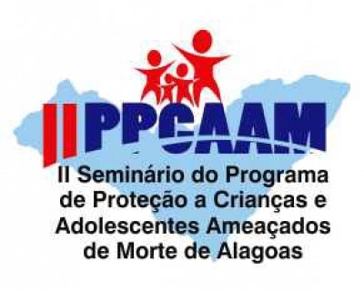 II Seminário do Programa de Proteção a Crianças e  Adolescentes Ameaçados  de Morte de Alagoas