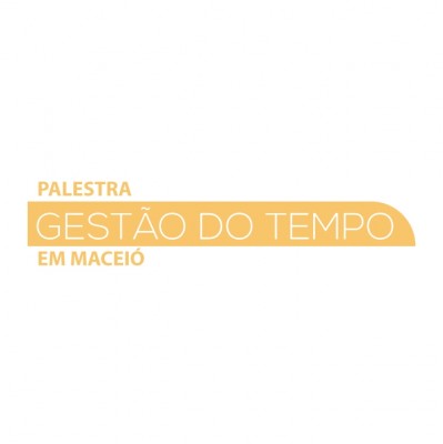 GESTÃO DO TEMPO - PALESTRA GRATUITA EM MACEIÓ