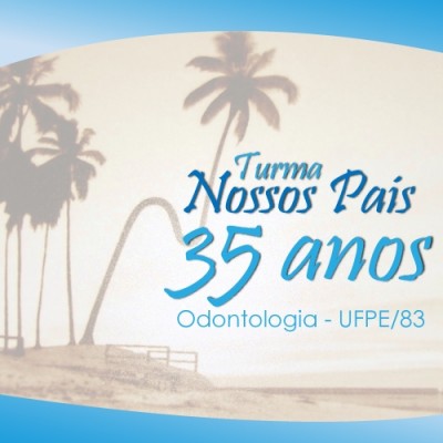 Turma Nossos Pais - 35 anos Turma de Odontologia UFPE/83