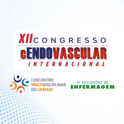 XII Congresso cENDOVASCULAR Internacional | Encontro Multidisciplinar do Cesmac | VI Encontro de Enfermagem