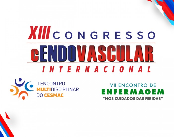 XIII Congresso cENDOVASCULAR Internacional | II Encontro Multidisciplinar do Cesmac | VII Encontro de Enfermagem "Nos Cuidados das Feridas"